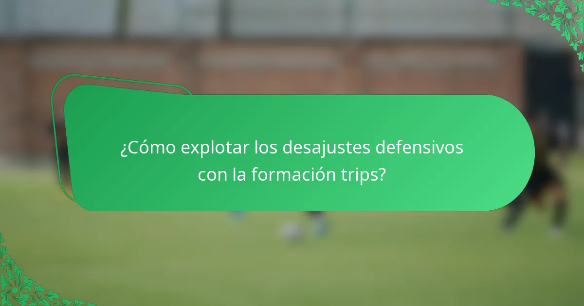 ¿Cómo explotar los desajustes defensivos con la formación trips?