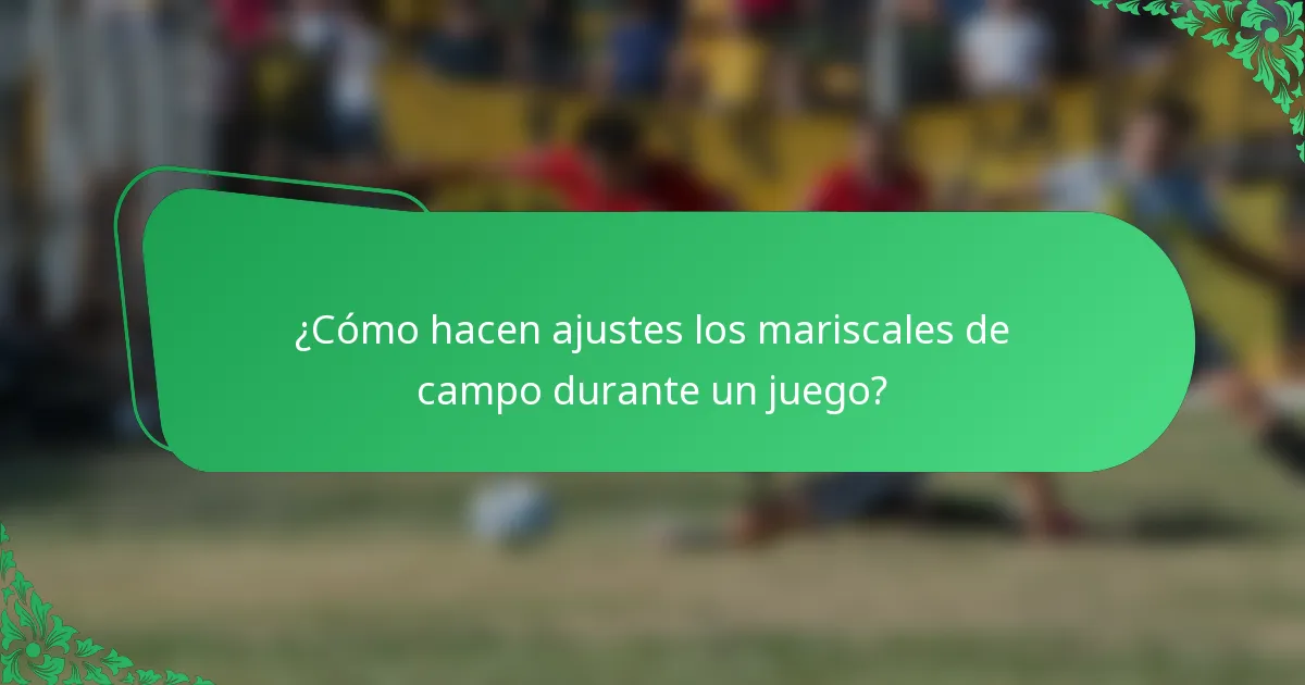 ¿Cómo hacen ajustes los mariscales de campo durante un juego?