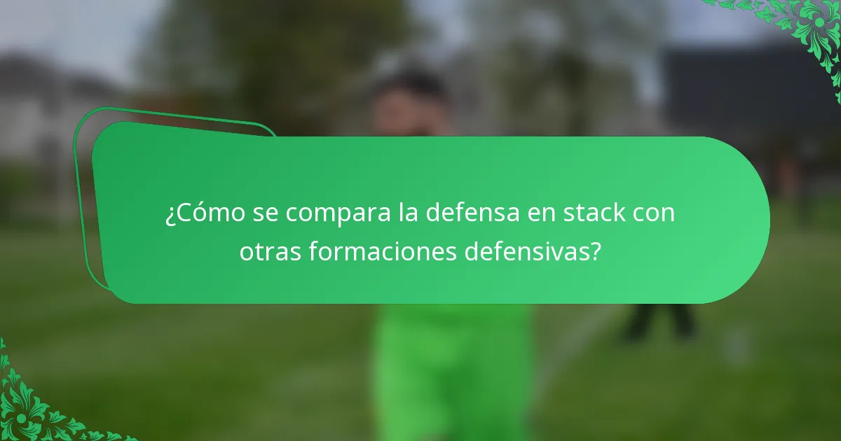 ¿Cómo se compara la defensa en stack con otras formaciones defensivas?