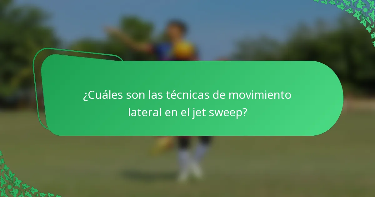 ¿Cuáles son las técnicas de movimiento lateral en el jet sweep?