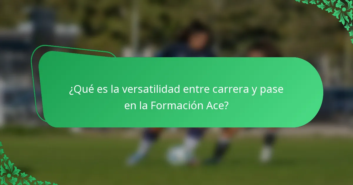 ¿Qué es la versatilidad entre carrera y pase en la Formación Ace?