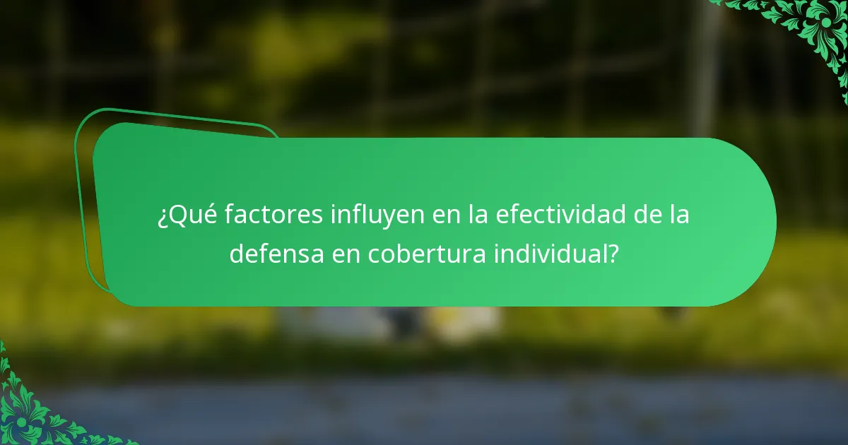 ¿Qué factores influyen en la efectividad de la defensa en cobertura individual?